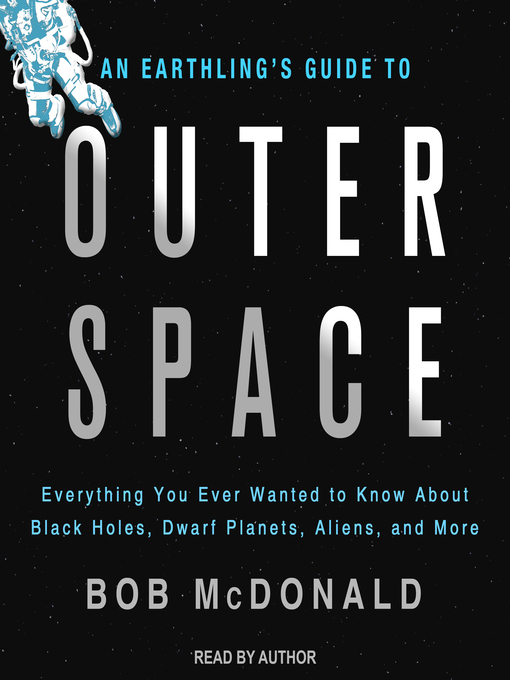Title details for An Earthling's Guide to Outer Space by Bob McDonald - Wait list